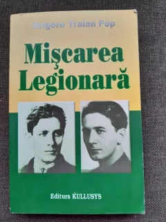 Miscarea legionara - Grigore Traian Pop