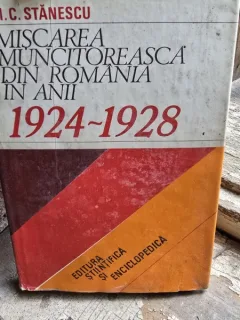 Miscarea muncitoreasca din Romania in anii 1924-1928 - M.C. Stanescu