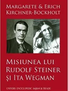 MISIUNEA LUI RUDOLF STEINER SI ITA WEGMAN - MARGARETE SI KIRCHNER BOCKHOLT