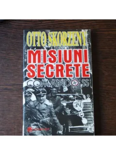MISIUNI SECRETE - COMANDO SS - OTTO SKORZENY