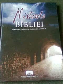 MISTERELE BIBLIEI, NOI PERSPECTIVE ASUPRA UNOR VECHI ADEVARURI