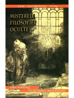 MISTERELE FILOSOFIEI OCULTE - EMIL STRAINU