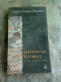 MISTERELE ISTORIEI - EUGEN OVIDIU CHIROVICI