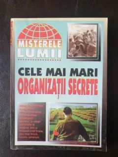 Misterele lumii. Cele mai mari organizatii secrete