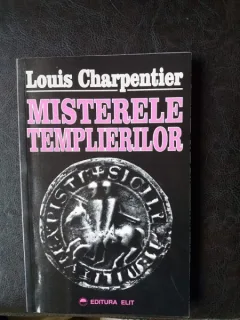 MISTERELE TEMPLIERILOR,LOUIS CHARPENTIER