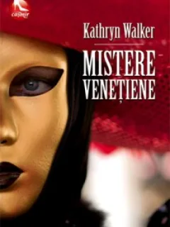 MISTERELE VENETIENE - KATHRYN WALKER