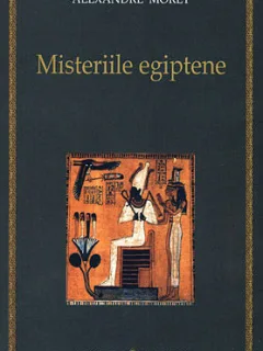 MISTERIILE EGIPTENE - ALEXANDRE MORET