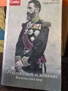 Mite Kremnitz - Regele Carol al Romaniei. Povestea Unei Vieti