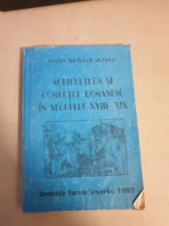 Mite Maneanu - Agricultura si comertul romanesc in secolele XVIII-XIX