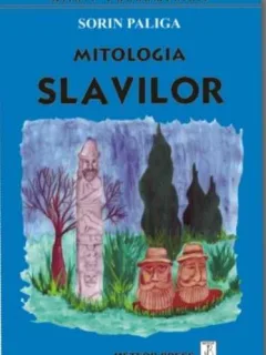 MITOLOGIA SLAVILOR - SORIN PALIGA