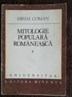 MITOLOGIE POPULARA ROMANEASCA II  - MIHAI COMAN