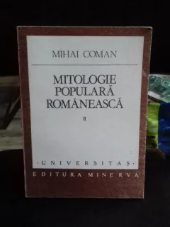 MITOLOGIE POPULARA ROMANEASCA - MIHAI COMAN    VOL.2