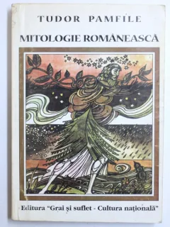 MITOLOGIE ROMANEASCA DE TUDOR PAMFILE , 2000