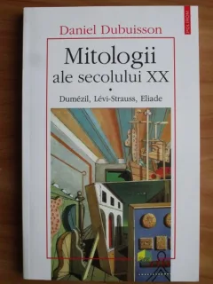 Mitologii ale secolului XX - Daniel Debuisson