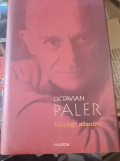 Mitologii Subiective - Octavian Paler