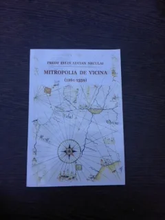 Mitropolia de Vicina 1261-1359 - Felix Lucian Neculai