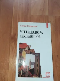 MITTELEUROPA PERIFERIILOR-CORNEL UNGUREANU