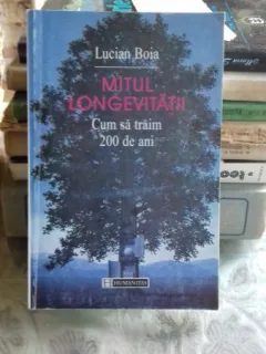 MITUL LONGEVITATII. CUM SA TRAIM 200 DE ANI - LUCIAN BOIA