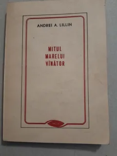 Mitul marelui vanator - Andrei A. Lillin