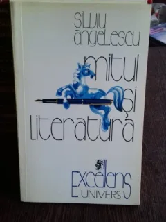 MITUL SI LITERATURA - SILVIU ANGELESCU