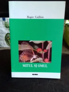 MITUL SI OMUL - ROGER CAILLOIS