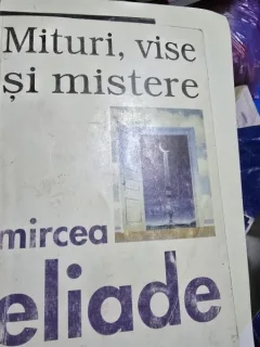 Mituri, vise si mistere - Mircea Eliade