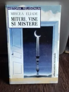 MITURI, VISE SI MISTERE - MIRCEA ELIADE