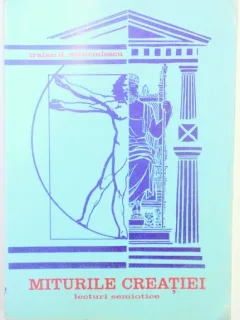 MITURILE CREATIEI , LECTURI SEMIOTICE de TRAIAN D. STANCIULESCU , 1995
