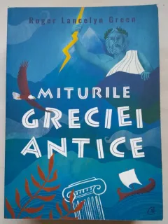 Miturile Greciei Antice - Roger Lancelyn Green