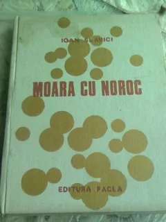 MOARA CU NOROC - IOAN SLAVICI  (EDITIE ILUSTRATA DE TRAIAN BRADEAN)