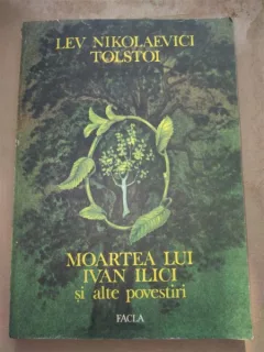 MOARTEA LUI IVAN ILICI SI ALTE POVESTIRI  - Lev Tolstoi