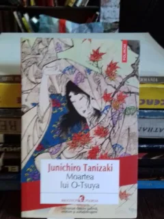 MOARTEA LUI O-TSUYA - JUNICHIRO TANIZAKI
