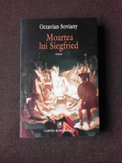 MOARTEA LUI SIEGFRIED - OCTAVIAN SOVIANY