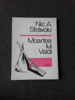 MOARTEA LUI VALDI - NIC. A STRAVOIU  (CU DEDICATIA AUTORULUI PENTRU PETRU VINTILA)