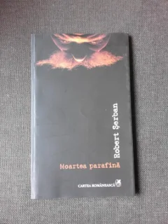MOARTEA PARAFINA - ROBERT SERBAN  POEZIE