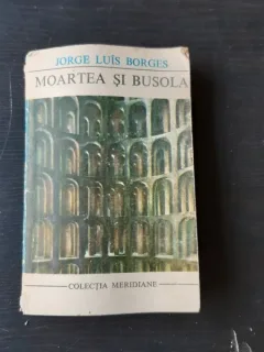 MOARTEA SI BUSOLA - JORGE LUIS BORGES