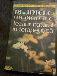 MOCANU, RADUCANU - PLANTELE MEDICINALE TEZAUR NATURAL IN TERAPEUTICA