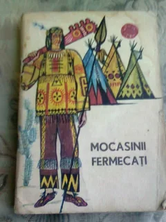 MOCASINII FERMECATI ( LEGENDE ALE INDIENILOR ) * TRAISTA CU POVESTI
