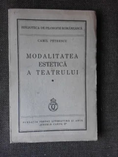 Modalitatea estetica a teatrului - Camil Petrescu  vol.I  prima editie