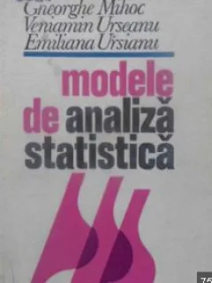 Modele de analiza statistica - Gheorghe Mihoc, Veniamin Urseanu, Emiliana Ursianu