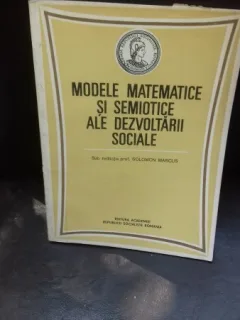 MODELE MATEMATICE SI SEMIOTICE ALE DEZVOLTARII SOCIALE - SOLOMON MARCUS
