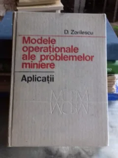 MODELE OPERATIONALE ALE PROBLEMELOR MINIERE - D. ZORILESCU