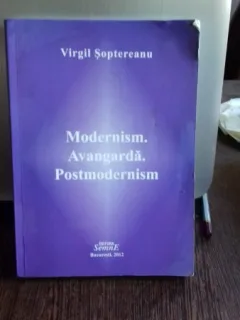 MODERNISM. AVANGARDA. POSTMODERNISM - VIRGIL SOPTEREANU