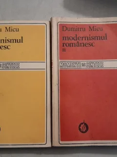 Modernismul romanesc - Dumitru Micu  vol.I+II