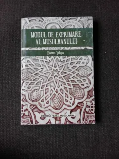 MODUL DE EXPRIMARE AL MUSULMANULUI - HARUN YAHYA