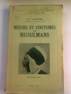 MOEURS ET COUTUMES DES MUSULMANS - E.F. GAUTIER