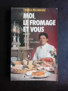 Moi, le fromage et vous - Hubert  *carte de bucate, text in limba franceza)
