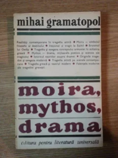 Moira, mythos, drama - Mihai Gramatopol