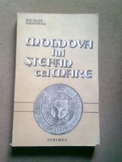 MOLDOVA LUI STEFAN CEL MARE - NICOLAE GRIGORAS
