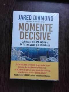 MOMENTE DECISIVE, Cum reactioneaza natiunile in fata crizelor si a schimbarii - JARED DIAMOND